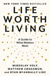  Life Worth Living: A Guide to What Matters Most 