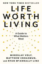  Life Worth Living: A Guide to What Matters Most 