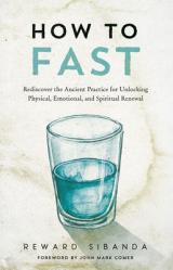  How to Fast: Rediscover the Ancient Practice for Unlocking Physical, Emotional, and Spiritual Renewal 