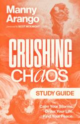  Crushing Chaos Study Guide: Calm Your Storms. Order Your Life. Find Your Peace 