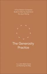  The Generosity Practice: A Four-Session Companion Guide to Help You Experience the Joy of Giving 