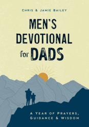  Men\'s Devotional for Dads: A Year of Prayers, Guidance, and Wisdom 