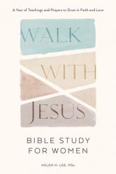  Walk with Jesus: Bible Study for Women: A Year of Teachings and Prayers to Grow in Faith and Love 