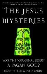  The Jesus Mysteries: Was the \"Original Jesus\" a Pagan God? 