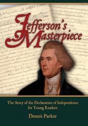  Jefferson\'s Masterpiece: The Story of the Declaration of Independence for Young Readers 