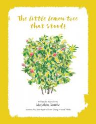  The Little Lemon Tree That Stood!: A nature story for 8-9 year olds and \"young-at-hearts\" adults. 