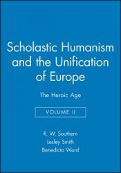  Scholastic Humanism and the Unification of Europe, Volume II: The Heroic Age 