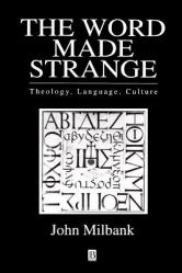  The Word Made Strange: Theology, Language, Culture 