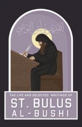  The Life and Selected Writings of St Bulus Al-Bushi: Bishop of Cairo and its Districts 