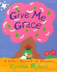  Give Me Grace: A Child\'s Daybook of Prayers 