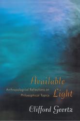  Available Light: Anthropological Reflections on Philosophical Topics 