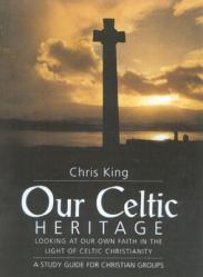  Our Celtic Heritage: Looking at Our Own Faith in the Light of Celtic Christianity 