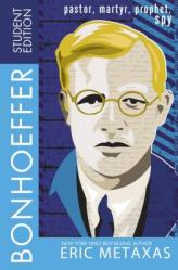  Bonhoeffer Student Edition: Pastor, Martyr, Prophet, Spy 