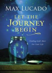  Let the Journey Begin: Finding God\'s Best for Your Life 