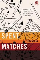  Spent Matches: Igniting the Signal Fire for the Spiritually Dissatisfied 