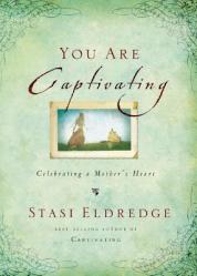  You Are Captivating: Celebrating a Mother\'s Heart 