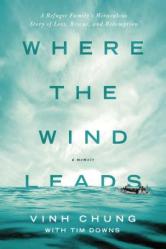  Where the Wind Leads: A Refugee Family\'s Miraculous Story of Loss, Rescue, and Redemption 