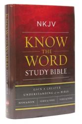  NKJV, Know the Word Study Bible, Hardcover, Red Letter Edition: Gain a Greater Understanding of the Bible Book by Book, Verse by Verse, or Topic by To 