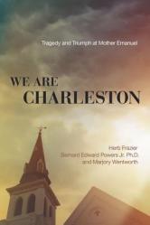  We Are Charleston: Tragedy and Triumph at Mother Emanuel 