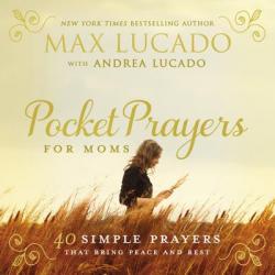  Pocket Prayers for Moms: 40 Simple Prayers That Bring Peace and Rest 