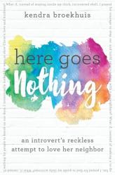  Here Goes Nothing: An Introvert\'s Reckless Attempt to Love Her Neighbor 