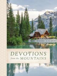  Devotions from the Mountains: Inspirations from God\'s Creation (a 90-Day Devotional) 