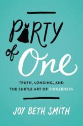  Party of One: Truth, Longing, and the Subtle Art of Singleness 