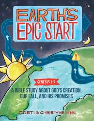  Earth\'s Epic Start: A Bible Study about God\'s Creation, Our Fall, and His Promise (Genesis 1-3) 