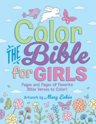  Color the Bible for Girls: Pages and Pages of Favorite Bible Verses to Color! 