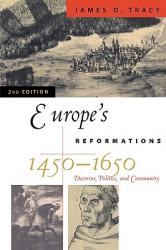  Europe\'s Reformations, 1450-1650: Doctrine, Politics, and Community 