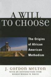  A Will to Choose: The Origins of African American Methodism 