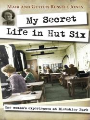  My Secret Life in Hut Six: One Woman\'s Experiences at Bletchley Park 