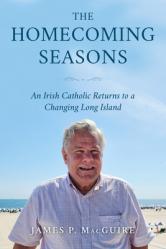  The Homecoming Seasons: An Irish Catholic Returns to a Changing Long Island 