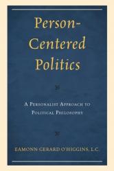  Person-Centered Politics: A Personalist Approach to Political Philosophy 