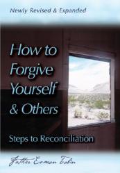  How to Forgive Yourself and Others (Newly Revised and Expanded): Steps to Reconciliation 