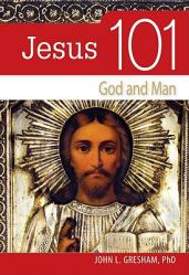  Jesus 101: God and Man 