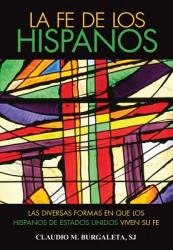  La Fe de Los Hispanos: Diversidad Religiosa de Los Pueblos Latinoamericanos = The Faith of Hispanics 