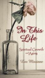  In This Life: Spiritual Growth and Aging 