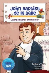  John Baptist de La Sallle: Caring Teach and Mentor - Saints and Me! Series 