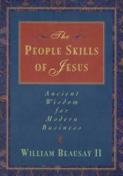  The People Skills of Jesus: Ancient Wisdom for Modern Business 