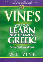  Vine\'s You Can Learn New Testament Greek! 