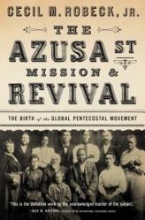  The Azusa Street Mission and Revival: The Birth of the Global Pentecostal Movement 