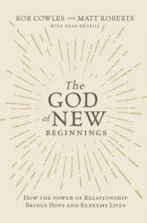  The God of New Beginnings: How the Power of Relationship Brings Hope and Redeems Lives 