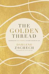  The Golden Thread: Experiencing God\'s Presence in Every Season of Life 