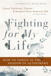  Fighting for My Life: How to Thrive in the Shadow of Alzheimer\'s 