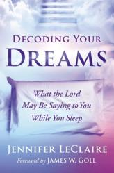  Decoding Your Dreams: What the Lord May Be Saying to You While You Sleep 