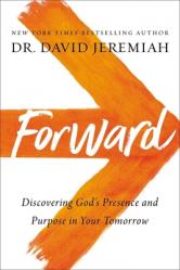  Forward: Discovering God\'s Presence and Purpose in Your Tomorrow 