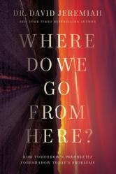  Where Do We Go from Here?: How Tomorrow\'s Prophecies Foreshadow Today\'s Problems 