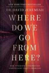  Where Do We Go from Here?: How Tomorrow\'s Prophecies Foreshadow Today\'s Problems 