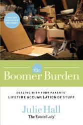  The Boomer Burden: Dealing with Your Parents\' Lifetime Accumulation of Stuff 